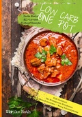 Cover: Low Carb One Pot Pasta Meals All-in-one Eintopf Rezepte Di&auml;t Kochbuch f&uuml;r Mittagessen Abendessen Gesund abnehmen - Wenig Kohlenhydrate - BoD - Books on Demand
