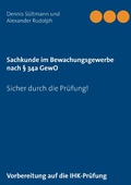 Cover: Sachkunde im Bewachungsgewerbe nach &sect; 34a GewO - BoD - Books on Demand