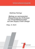 Cover: Beitrag zur permanenten &Uuml;berpr&uuml;fung des Einflusses von Produktlebenszyklen auf das Supply Chain Design - Praxiswissen Service