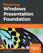 Cover: Mastering Windows Presentation Foundation - Packt Publishing