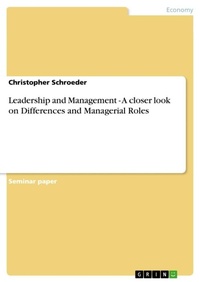 Enlarge image Cover: Leadership and Management - A closer look on Differences and Managerial Roles - GRIN Verlag