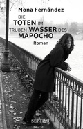 Cover: Die Toten im tr&uuml;ben Wasser des Mapocho - Septime Verlag