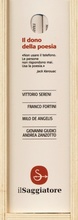 Cover: Il dono della poesia: Gli ultimi poeti. Giovanni Giudici e Andrea Zanzotto-Millimetri-Composita solvantur-Gli immediati dintorni. primi e secondi - Le silerchie;Il Saggiatore