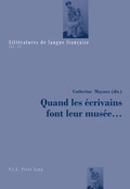 Cover: Quand les &eacute;crivains font leur mus&eacute;e ... - Peter Lang Verlag