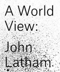 Cover: A World View: John Latham - K&ouml;nig, Walther