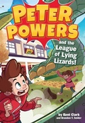Cover: Peter Powers and the League of Lying Lizards! - Little, Brown Young Readers