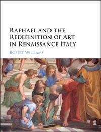 Enlarge image Cover: Raphael and the Redefinition of Art in Renaissance Italy - Cambridge University Press