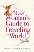 Cover: The Wild Woman's Guide to Traveling the World - Center Street
