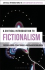 Cover: A Critical Introduction to Fictionalism - Bloomsbury Academic