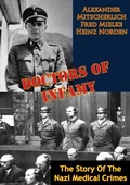 Cover: Doctors Of Infamy: The Story Of The Nazi Medical Crimes - Normanby Press