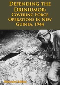Cover: DEFENDING THE DRINIUMOR: Covering Force Operations in New Guinea, 1944 [Illustrated Edition] - Verdun Press