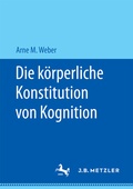 Bild: Die k&ouml;rperliche Konstitution von Kognition - J.B. Metzler
