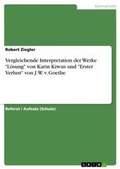 Cover: Vergleichende Interpretation der Werke "Loesung" von Karin Kiwus und "Erster Verlust" von J. W. v. Goethe - GRIN Verlag
