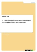 Cover: A critical investigation of the merits and drawbacks of in-depth interviews - Grin Verlag