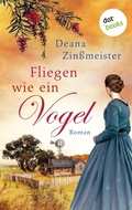 Cover: Fliegen wie ein Vogel: Die Australien-Saga - Band 1 - dotbooks