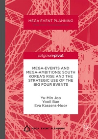 Enlarge image Cover: Mega-Events and Mega-Ambitions: South Korea's Rise and the Strategic Use of the Big Four Events - Palgrave Pivot