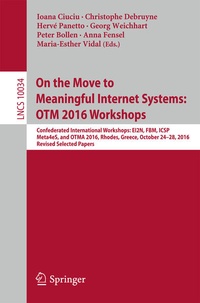 Enlarge image Cover: On the Move to Meaningful Internet Systems: OTM 2016 Workshops - Springer