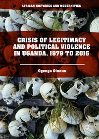 Abbildung von: Crisis of Legitimacy and Political Violence in Uganda, 1979 to 2016 - Palgrave Macmillan