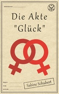 Cover: Die Akte "Gl&uuml;ck" - Books on Demand