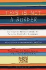 Cover: This Is Not a Border - Bloomsbury Publishing PLC