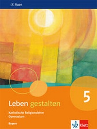 Abbildung von: Leben gestalten 5. Ausgabe Bayern - Klett