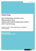 Cover: Eine Verbindung zwischen zwei Elektrokabeln loeten (Elektroniker/Elektronikerinnen, AEVO / ADA Unterweisung - Grin Verlag
