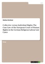 Cover: Collective versus Individual Rights. The Case Law of the European Court of Human Rights in the German Religious Labour Law Cases - GRIN Verlag