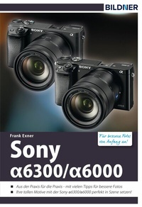 Abbildung von: Sony alpha 6000 / 6300 - Bildner Verlag