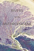 Cover: Rivers of the Anthropocene - University of California Press