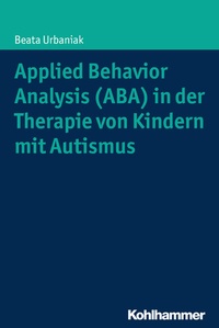 Abbildung von: Applied Behavior Analysis (ABA) in der Therapie von Kindern mit Autismus - Kohlhammer