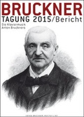 Cover: Bruckner Tagung 2015 / Bericht - Musikwissenschaftlicher Verlag Wien