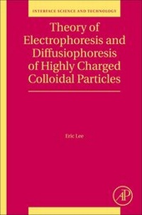 Abbildung von: Theory of Electrophoresis and Diffusiophoresis of Highly Charged Colloidal Particles: Volume 26 - Academic Press