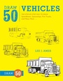 Cover: Draw 50 Vehicles - Watson-Guptill Publications Inc.,U.S.