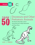 Cover: Draw 50 Dinosaurs and Other Prehistoric Animals - Watson-Guptill Publications Inc.,U.S.