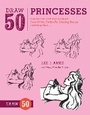 Cover: Draw 50 Princesses - Watson-Guptill Publications Inc.,U.S.