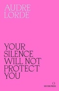 Cover: Your Silence Will Not Protect You - Silver Press