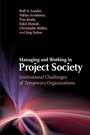 Cover: Managing and Working in Project Society - Cambridge University Press