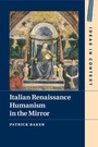 Cover: Italian Renaissance Humanism in the Mirror - Cambridge University Press