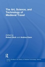 Cover: The Art, Science, and Technology of Medieval Travel - Routledge