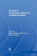 Cover: Towards a Comparative History of Coalfield Societies - Routledge