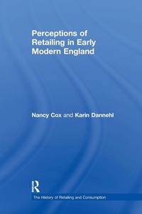 Enlarge image Cover: Perceptions of Retailing in Early Modern England - Routledge