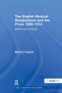 Cover: The English Musical Renaissance and the Press 1850-1914: Watchmen of Music - Routledge