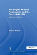 Cover: The English Musical Renaissance and the Press 1850-1914: Watchmen of Music - Routledge
