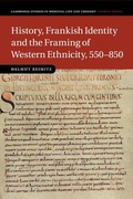 Cover: History, Frankish Identity and the Framing of Western Ethnicity, 550-850 - Cambridge University Press