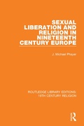 Cover: Sexual Liberation and Religion in Nineteenth Century Europe - Routledge