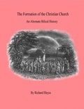 Cover: "The Formation of the Christian Church" - An Alternate Biblical History - Lulu.com