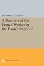 Cover: Affluence and the French Worker in the Fourth Republic - Princeton University Press