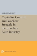 Cover: Capitalist Control and Workers' Struggle in the Brazilian Auto Industry - Princeton University Press