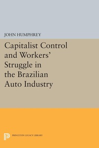 Abbildung von: Capitalist Control and Workers' Struggle in the Brazilian Auto Industry - Princeton University Press