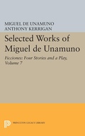 Cover: Selected Works of Miguel de Unamuno, Volume 7 - Princeton University Press